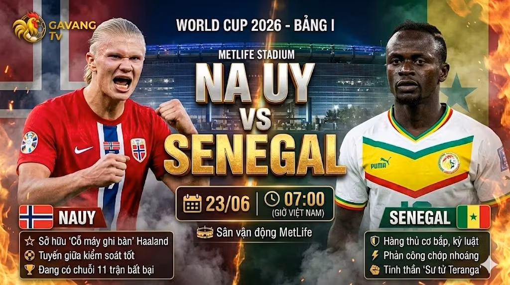Nhận định trận đấu Na Uy vs Senegal tại bảng I World Cup 2026, cuộc đối đầu giữa Erling Haaland và Sadio Mane trên Gavang TV.